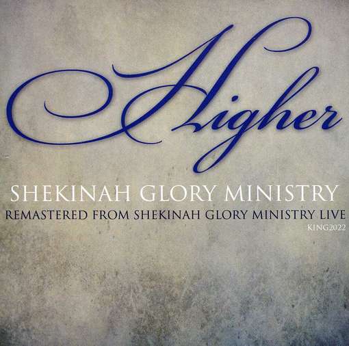 Higher - Shekinah Glory Ministry - Music - KINGDOMANITY - 0801881103015 - July 31, 2012