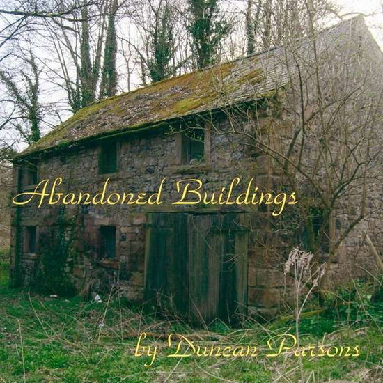 Cover for Duncan Parsons · Abandoned Buildings (CD) (2012)