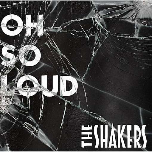Cover for Shakers · Oh So Loud (CD) (2011)