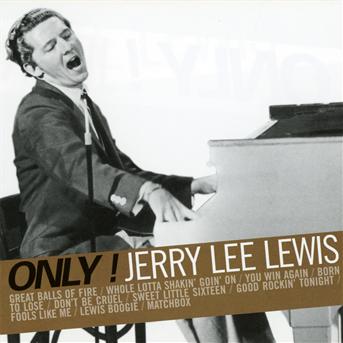 Only! Jerry Lee Lewis - Jerry Lee Lewis - Musiikki - SPECIAL MARKETING - 3298490917015 - perjantai 11. maaliskuuta 2016