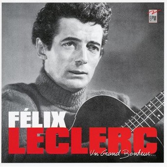 Cover for Felix Leclerc · Un grand bonheur (CD) (2018)