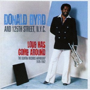 Love Has Come Around the Elektra Records Anthology 1978-1982 - Donald Byrd - Musik - SOLID, CE - 4526180415015 - 5 april 2017