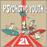 21 - Psychotic Youth - Música - WATERSLIDE - 4573413690015 - 28 de febrero de 2019
