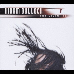 Try Livin' It  * - Hiram Bullock - Musikk - VICTOR ENTERTAINMENT INC. - 4988002447015 - 21. mai 2003