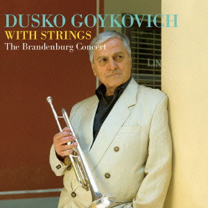 Cover for Dusko Gojkovic · Dusko Goykovich with Strings - the Brandenburg Concert - (CD) [Japan Import edition] (2013)