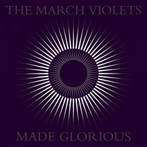 Cover for The March Violets · Made Glorious (LP) (2023)