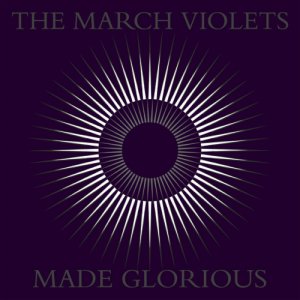 Cover for The March Violets · Made Glorious (LP) (2023)