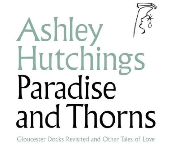 Paradise And Thorns - Ashley Hutchings - Musique - TALKING ELEPHANT - 5028479041015 - 13 décembre 2022