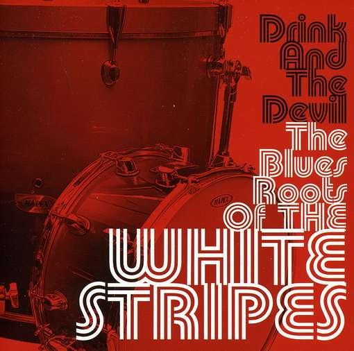 Cover for Drink And The Devil The Blues Roots Of The White Stripes (CD) (2014)