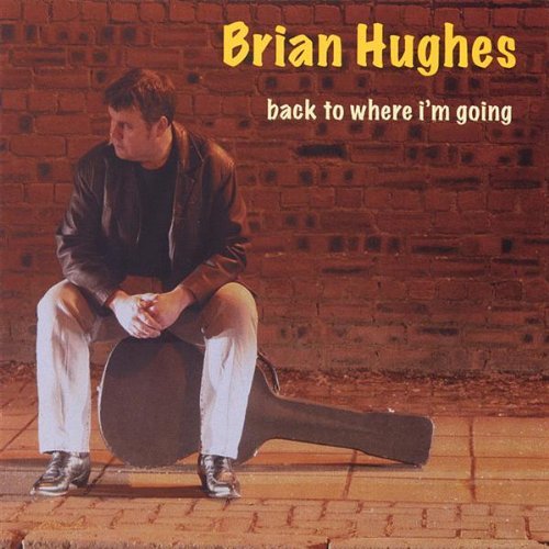 Cover for Brian Hughes · Back to Where I'm Going (CD) (2007)
