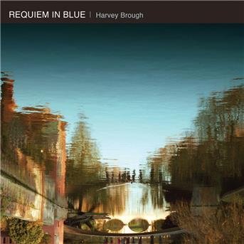 Cover for Soloists / Clare College / Brough · Brough / Requiem In Blue (CD) (2010)