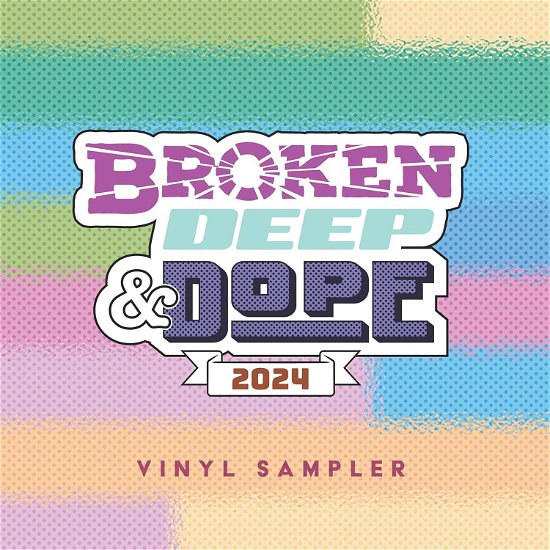 Cover for Various Artists · Broken, Deep &amp; Dope : Sampler 2024 (LP) (2024)