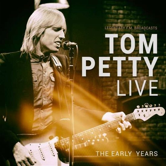 Cover for Tom Petty · Live - the Early Years (Fm) (LP) (2018)