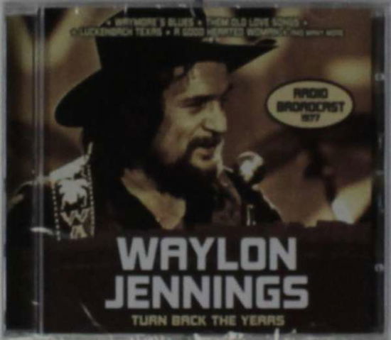 Turn Back Ten Years - Radio Broadcast 1977 - Waylon Jennings - Musikk - LASER MEDIA - 5889007135015 - 21. august 2015