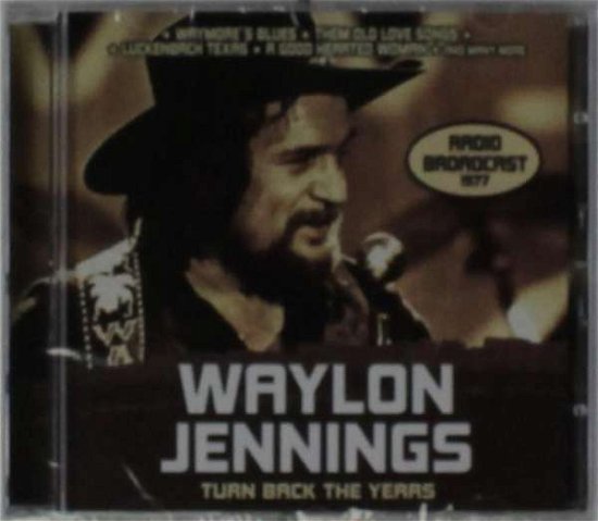 Cover for Waylon Jennings · Turn Back Ten Years - Radio Broadcast 1977 (CD) (2015)