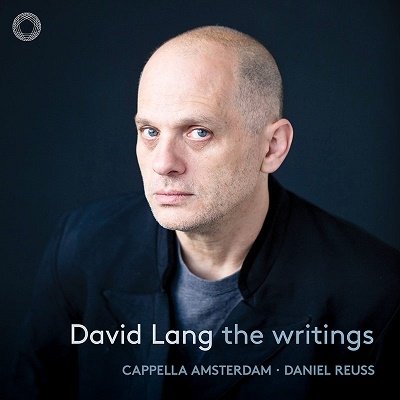 Cover for Capella Amsterdam / Daniel Reuss · David Lang: the Writings (CD) (2022)