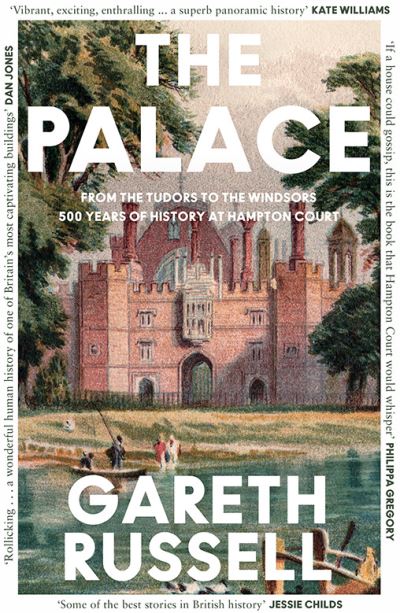 Cover for Gareth Russell · The Palace: From the Tudors to the Windsors, 500 Years of History at Hampton Court (Taschenbuch) (2024)