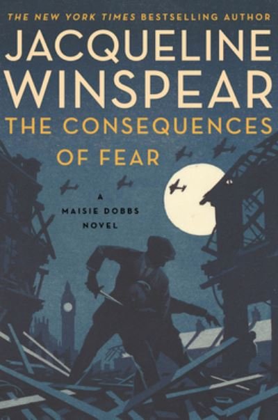 The Consequences of Fear: A Maisie Dobbs Novel - Maisie Dobbs - Jacqueline Winspear - Livros - HarperCollins - 9780062868015 - 8 de fevereiro de 2022