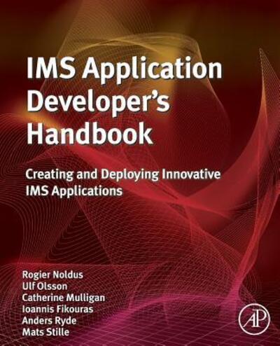 Cover for Noldus, Rogier (Expert (multimedia communication network architecture and protocols) at Ericsson Netherlands.) · IMS Application Developer's Handbook: Creating and Deploying Innovative IMS Applications (Paperback Book) (2016)