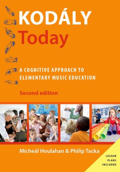 Cover for Houlahan, Micheal (Professor and Chair of Music, Professor and Chair of Music, Millersville University, Millersville, PA) · Kodaly Today: A Cognitive Approach to Elementary Music Education - Kodaly Today Handbook Series (Hardcover Book) [2 Revised edition] (2015)