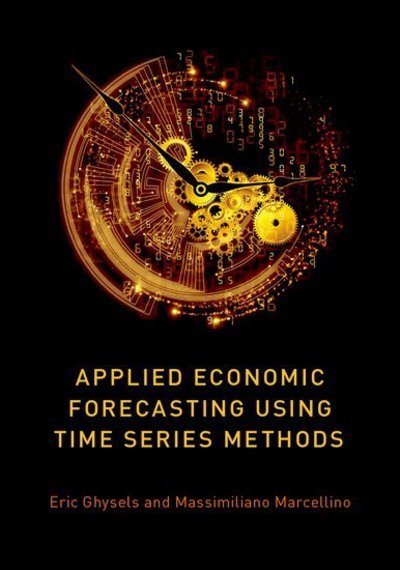 Cover for Ghysels, Eric (Edward M. Bernstein Distinguished Professor of Economics and Professor of Finance, Edward M. Bernstein Distinguished Professor of Economics and Professor of Finance, Kenan-Flagler School of Business, University of North Carolina, Chapel Hil · Applied Economic Forecasting using Time Series Methods (Hardcover Book) (2018)