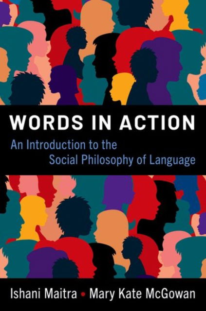 Cover for Maitra, Ishani (Professor of Philosophy, Professor of Philosophy, University of Michigan) · Words in Action: An Introduction to the Social Philosophy of Language (Hardcover Book) (2025)