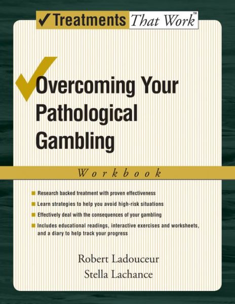 Cover for Ladouceur, Robert (Professor, School of Psychology, Professor, School of Psychology, Universite Laval, Quebec, Canada) · Overcoming Your Pathological Gambling: Workbook - Treatments That Work (Paperback Book) (2007)