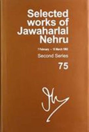 Cover for Selected Works of Jawaharlal Nehru: Second Series, vol 75 (7 February -15 March 1962) - Selected Works of Jawaharlal Nehru (Hardcover bog) (2019)