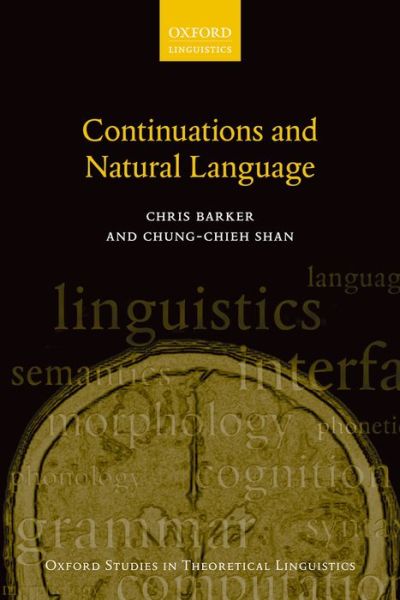 Cover for Barker, Chris (Professor and Chair in Linguistics, Professor and Chair in Linguistics, New York University) · Continuations and Natural Language - Oxford Studies in Theoretical Linguistics (Hardcover Book) (2014)