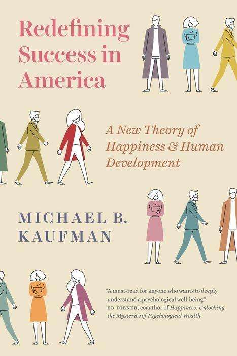 Cover for Michael Kaufman · Redefining Success in America: A New Theory of Happiness and Human Development (Hardcover Book) (2018)