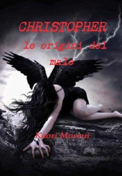Cover for Kaori Moretti · CHRISTOPHER le origini del male (Innbunden bok) (2018)