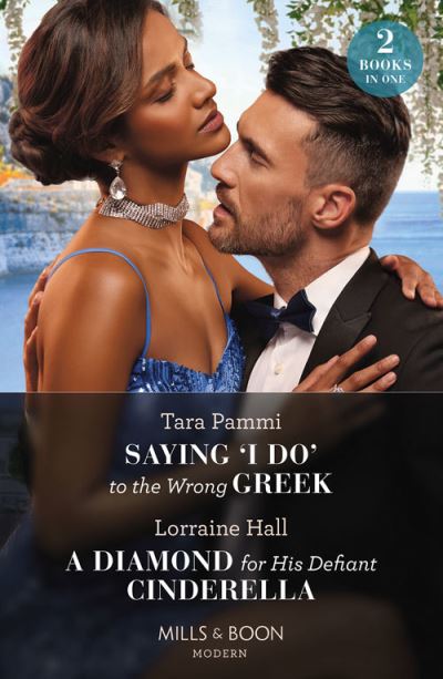 Cover for Tara Pammi · Saying 'I Do' To The Wrong Greek / A Diamond For His Defiant Cinderella: Saying 'I Do' to the Wrong Greek (the Powerful Skalas Twins) / a Diamond for His Defiant Cinderella (Pocketbok) (2024)