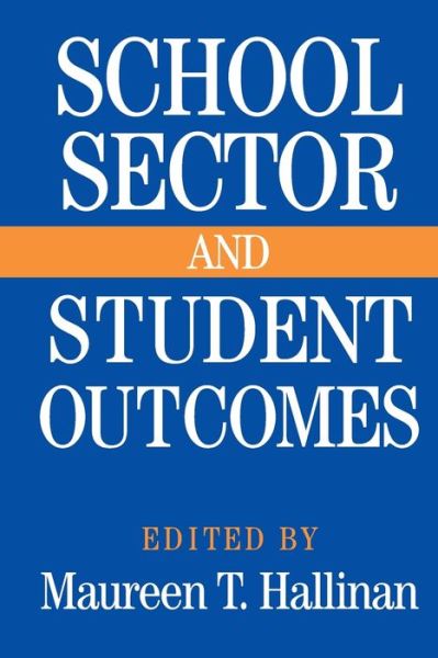 Cover for Charles E. Bidwell · School Sector and Student Outcomes - Notre Dame Advances in Education (Paperback Book) (2006)
