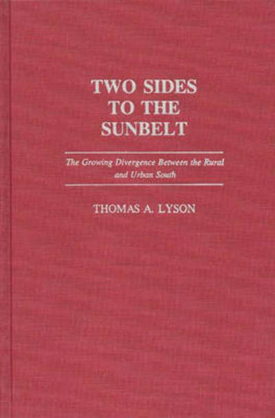 Cover for Thomas Lyson · Two Sides to the Sunbelt: The Growing Divergence Between the Rural and Urban South (Hardcover Book) (1989)