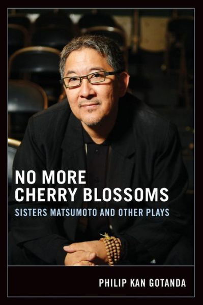 Cover for Philip Kan Gotanda · No More Cherry Blossoms: Sisters Matsumoto and Other Plays - No More Cherry Blossoms (Paperback Book) (2005)