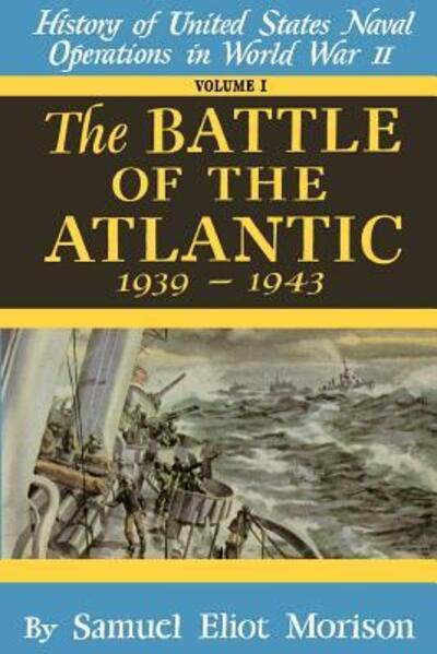 Us Naval 1 Battle Atlantic 39 43 - Morison Samuel - Books - LITTLE BROWN HARDBACKS (A & C) - 9780316583015 - 1947