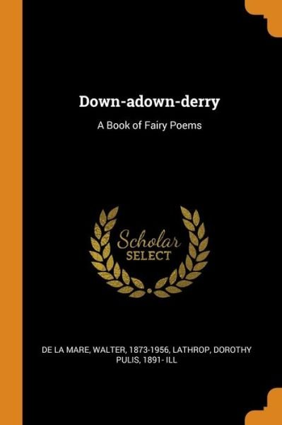 Down-adown-derry A Book of Fairy Poems - Walter De la Mare - Books - Franklin Classics - 9780342645015 - October 12, 2018
