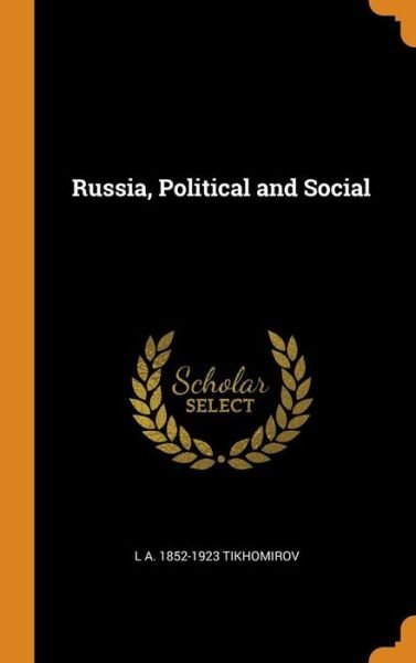 Cover for L A 1852-1923 Tikhomirov · Russia, Political and Social (Hardcover Book) (2018)