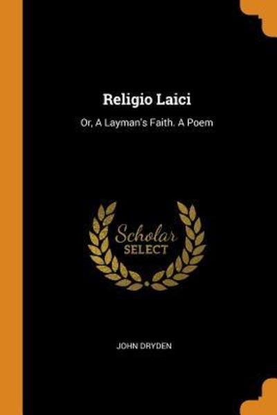 Cover for John Dryden · Religio Laici Or, A Layman's Faith. A Poem (Paperback Book) (2018)