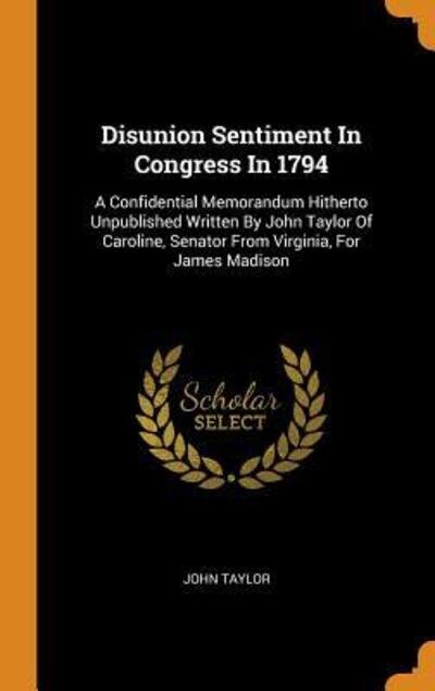 Cover for John Taylor · Disunion Sentiment in Congress in 1794 (Gebundenes Buch) (2018)
