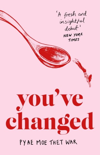 Cover for Pyae Moe Thet War · You've Changed: Fake Accents, Feminism, and Other Comedies from Myanmar (Taschenbuch) (2023)
