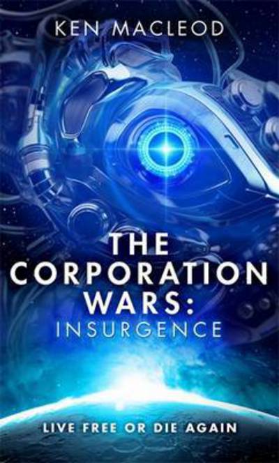 Cover for Ken MacLeod · The Corporation Wars: Insurgence - The Corporation Wars (Hardcover Book) (2016)