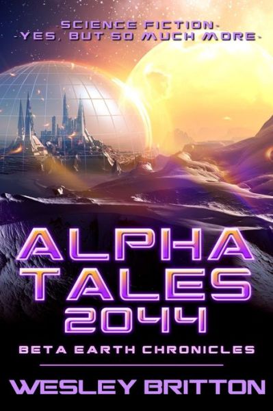 Alpha Tales 2044 - Wesley Britton - Kirjat - Lulu.com - 9780359223015 - tiistai 13. marraskuuta 2018