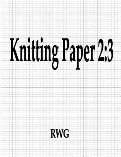 Knitting Paper 2 : 3 : 50 Pages 8.5" X 11" - Rwg - Boeken - RWG Publishing - 9780359661015 - 15 mei 2019
