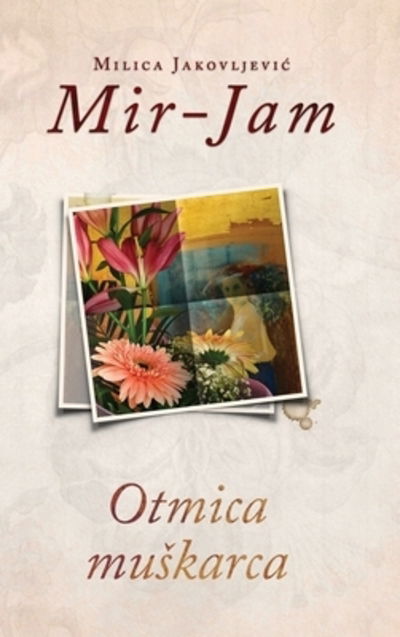 Cover for Milica Jakovljevi? Mir-Jam · Otmica mu?karca (Hardcover Book) (2019)