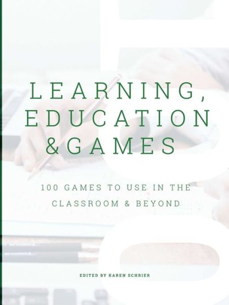 Cover for Karen Schrier · Learning, Education &amp; Games : 100 Games to Use in the Classroom &amp; Beyond (Taschenbuch) (2019)