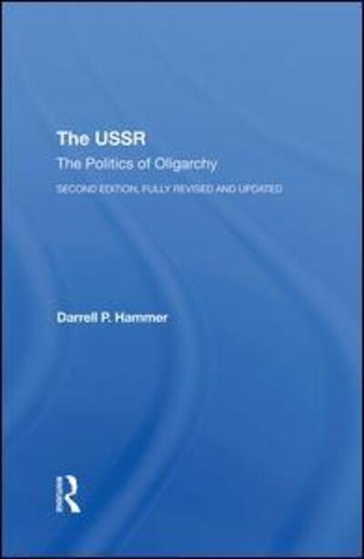 Cover for Darrell P. Hammer · The Ussr: The Politics Of Oligarchy, Second Edition, Fully Revised And Updated (Hardcover Book) (2019)