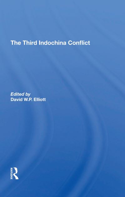 The Third Indochina Conflict - David Elliott - Books - Taylor & Francis Ltd - 9780367312015 - May 31, 2021