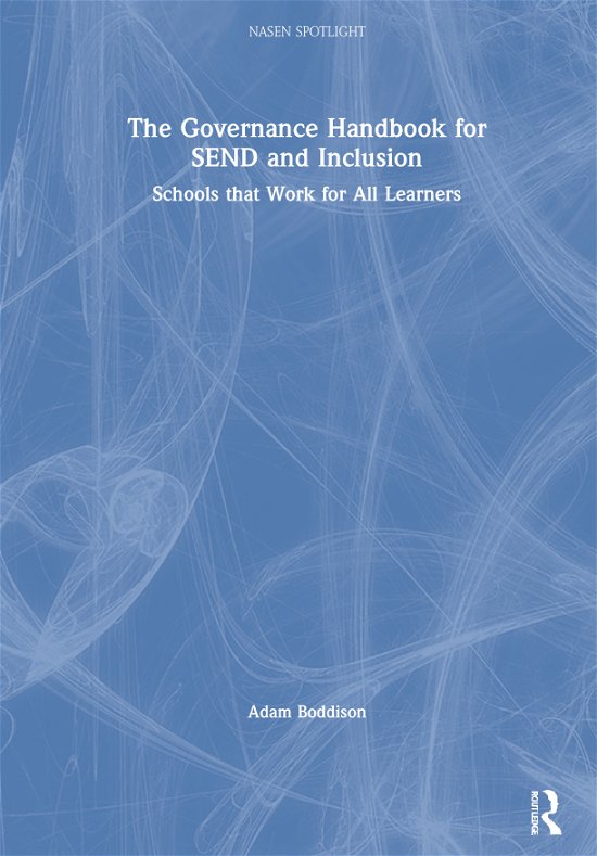 Cover for Boddison, Adam (nasen, UK) · The Governance Handbook for SEND and Inclusion: Schools that Work for All Learners - nasen spotlight (Hardcover Book) (2020)