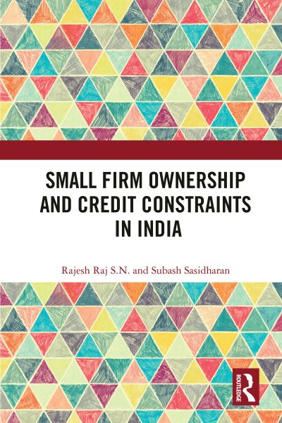 Small Firm Ownership and Credit Constraints in India - Rajesh Raj S. N. - Livros - Taylor & Francis Ltd - 9780367693015 - 25 de setembro de 2023